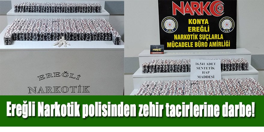 Ereğli Narkotik polisinden zehir tacirlerine darbe!