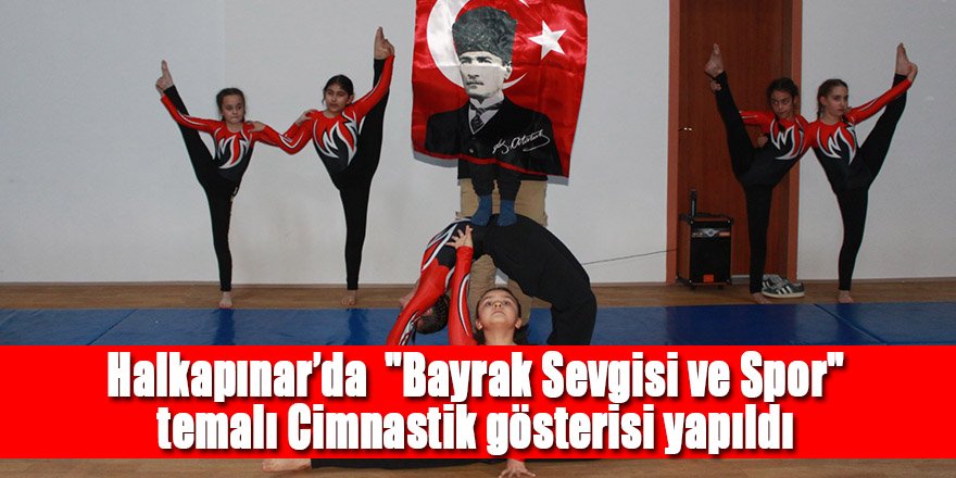 Halkapınar’da "Bayrak Sevgisi ve Spor" temalı Cimnastik gösterisi yapıldı