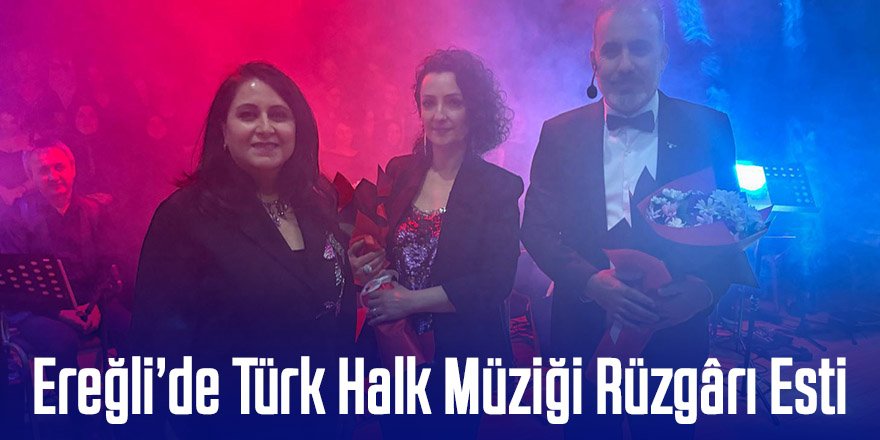 Ereğli’de Türk Halk Müziği Rüzgârı Esti