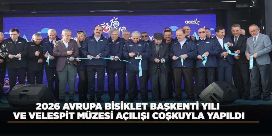 2026 AVRUPA BİSİKLET BAŞKENTİ YILI VE VELESPİT MÜZESİ AÇILIŞI COŞKUYLA YAPILDI