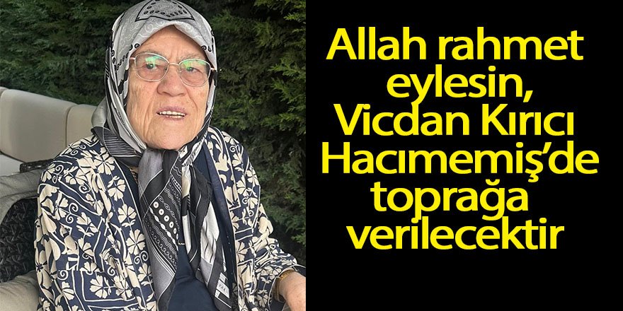 Vicdan Kırıcı hayatını kaybetti