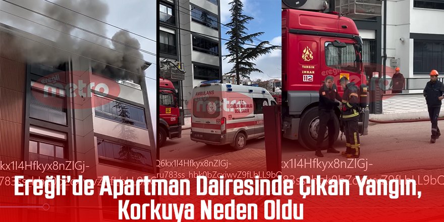 Ereğli’de Apartman Dairesinde Çıkan Yangın Korkuya Neden Oldu