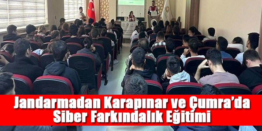  Jandarmadan Karapınar ve Çumra’da Siber Farkındalık Eğitimi