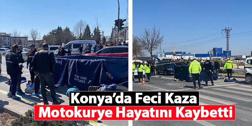 Konya’da Trafik Kazası: Motokurye Hayatını Kaybetti