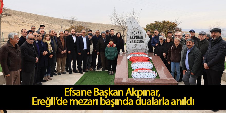 Efsane Başkan Akpınar, Ereğli’de mezarı başında dualarla anıldı
