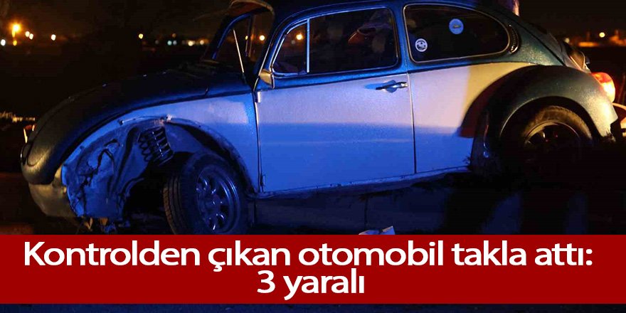 Kontrolden çıkan otomobil takla attı: 3 yaralı