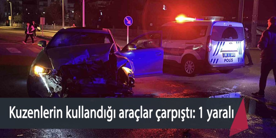 Kuzenlerin kullandığı araçlar çarpıştı:1 yaralı
