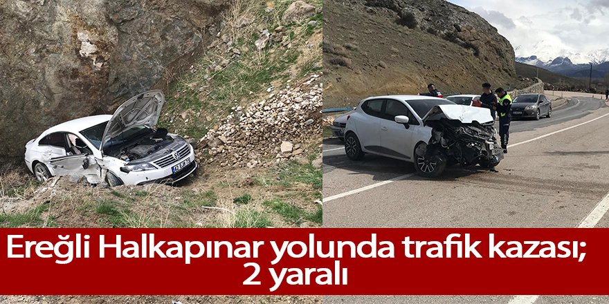 Ereğli - Halkapınar yolunda trafik kazası; 2 yaralı