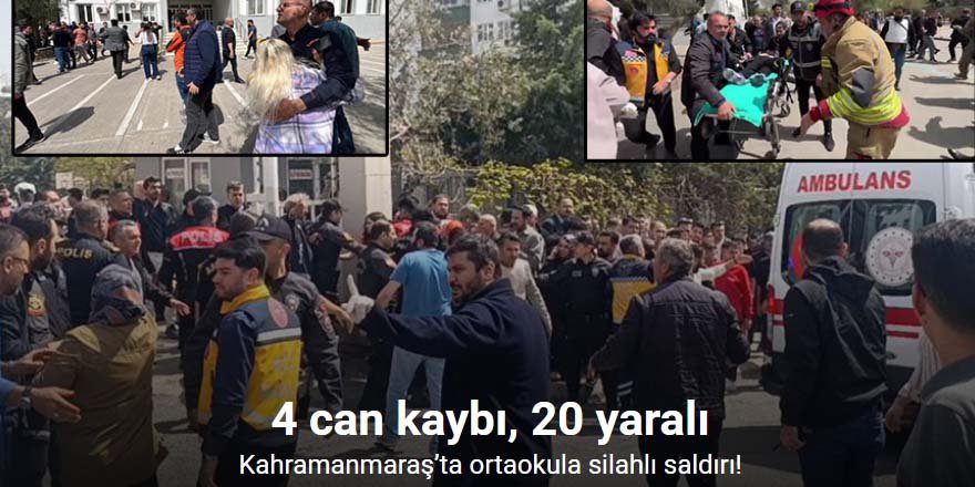 Kahramanmaraş'ta okulda silahlı saldırı: 4 ölü, 20 yaralı