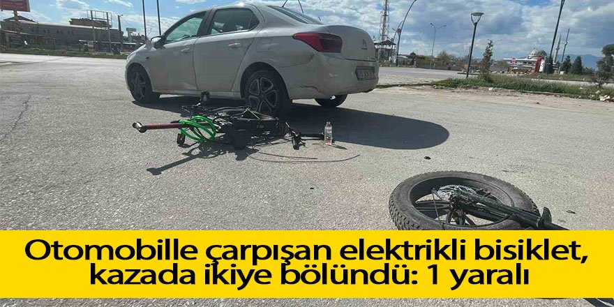 Otomobille çarpışan elektrikli bisiklet kazada ikiye bölündü: 1 yaralı