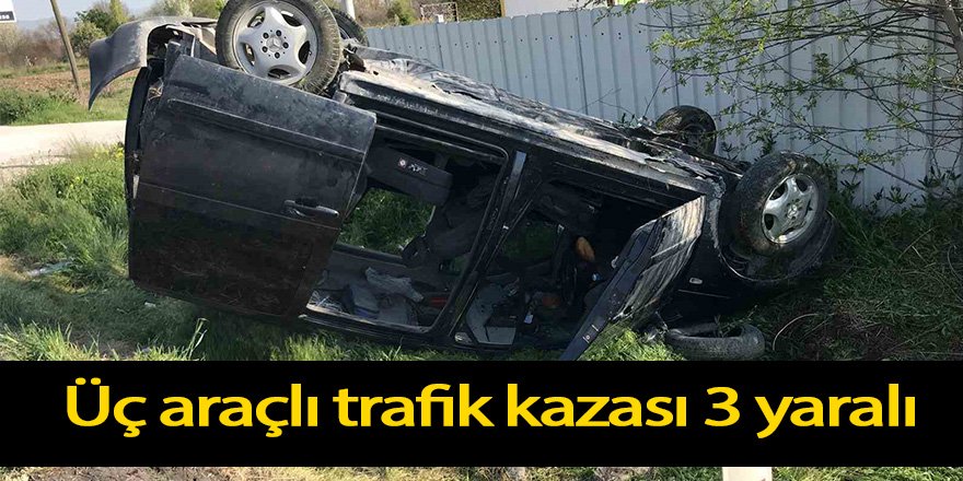Üç araçlı trafik kazası 3 yaralı
