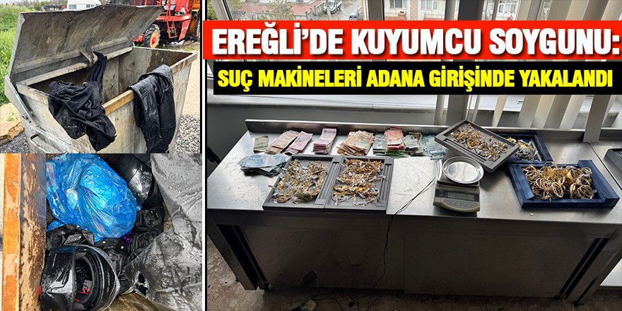 Ereğli'deki kuyumcu soygunu güvenlik kamerasında