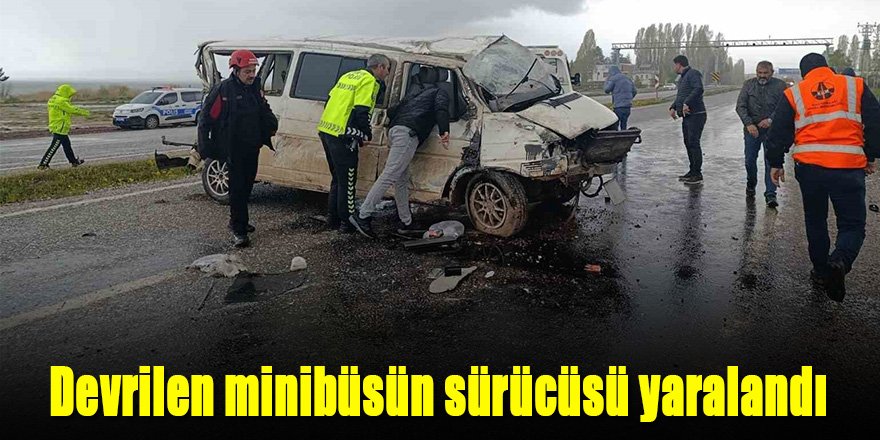 Devrilen minibüsün sürücüsü yaralandı