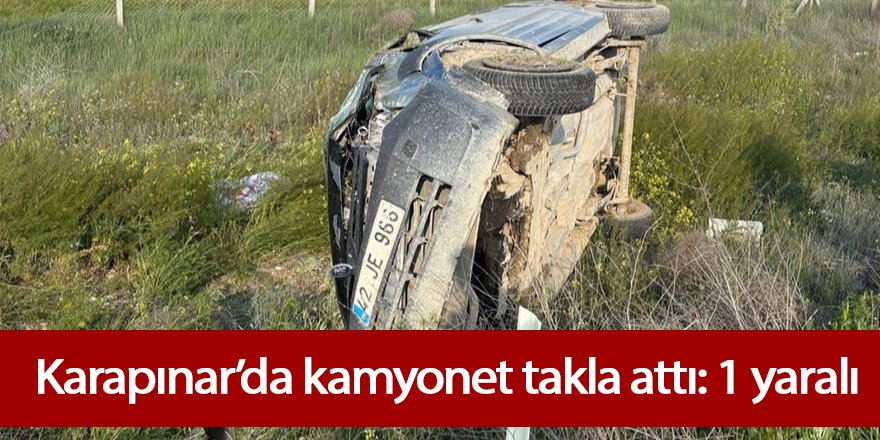 Kontrolden çıkan kamyonet takla attı: 1 yaralı