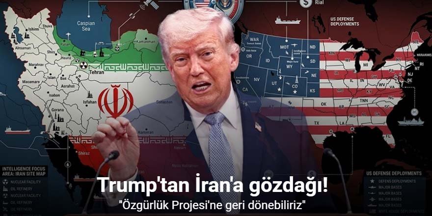 Trump İran'a "Özgürlük Projesi" üzerinden gözdağı verdi