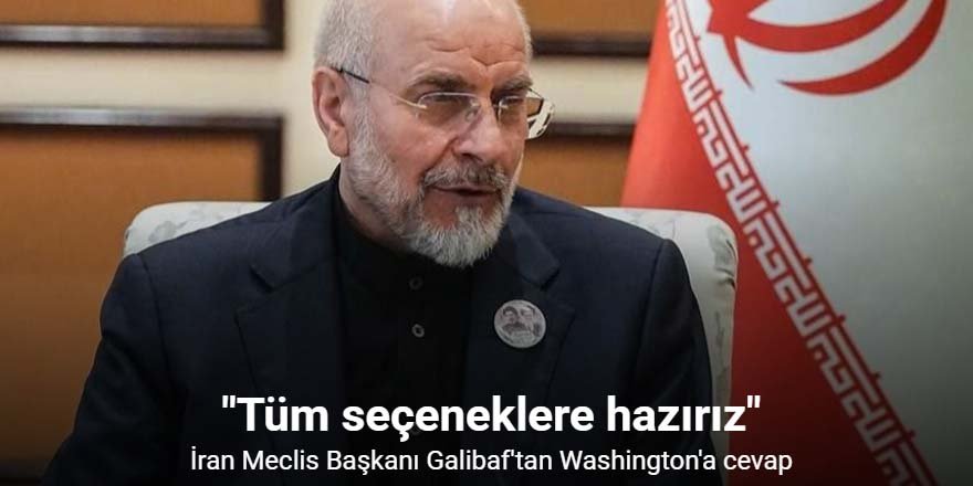 İran Meclis Başkanı Galibaf'tan Washington'a cevap