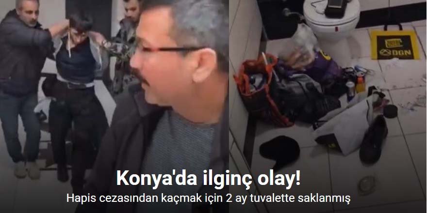 Hapis cezasından kaçmak için 2 ay tuvalette saklanmış