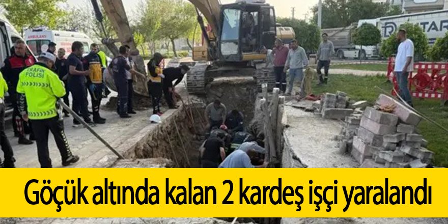 Göçük altında kalan 2 kardeş işçi yaralandı