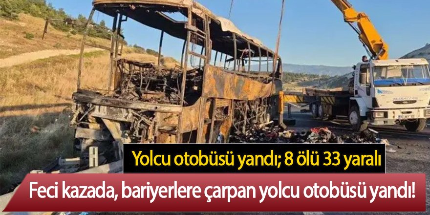 Yolcu otobüsü yandı: 1'i bebek 8 ölü, 33 yaralı