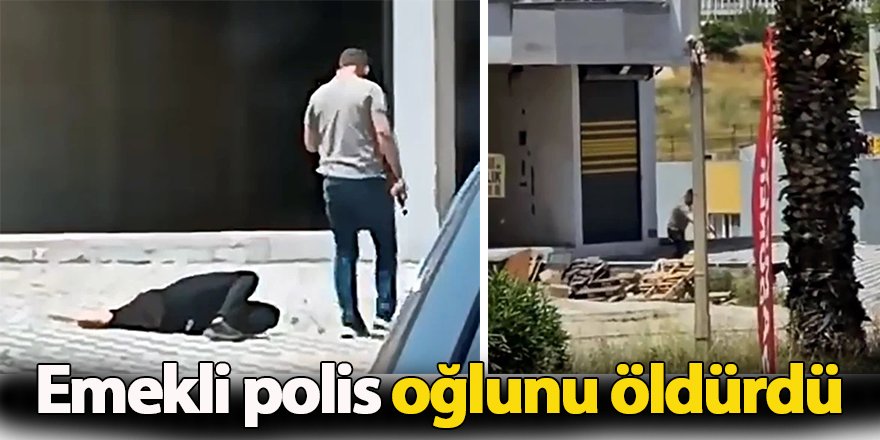 Emekli polis oğlunu öldürdü