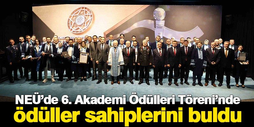 NEÜ’de 6. Akademi Ödülleri Töreni’nde ödüller sahiplerini buldu