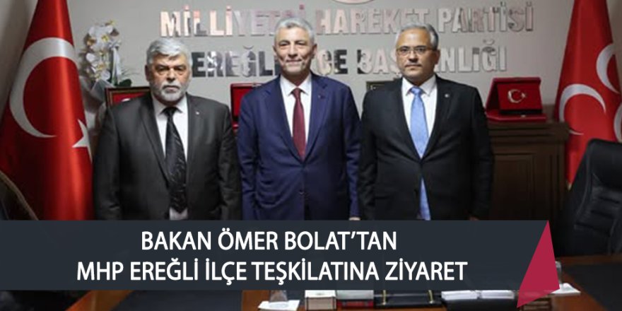 BAKAN ÖMER BOLAT’TAN MHP İLÇE TEŞKİLATINA ZİYARET