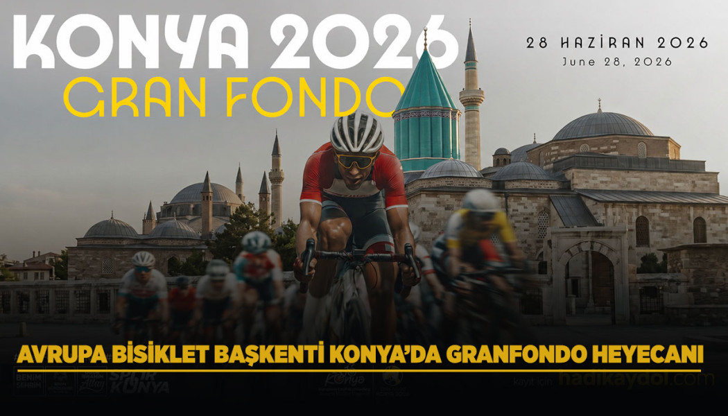 Avrupa Bisiklet Başkenti Konya’da Granfondo Heyecanı