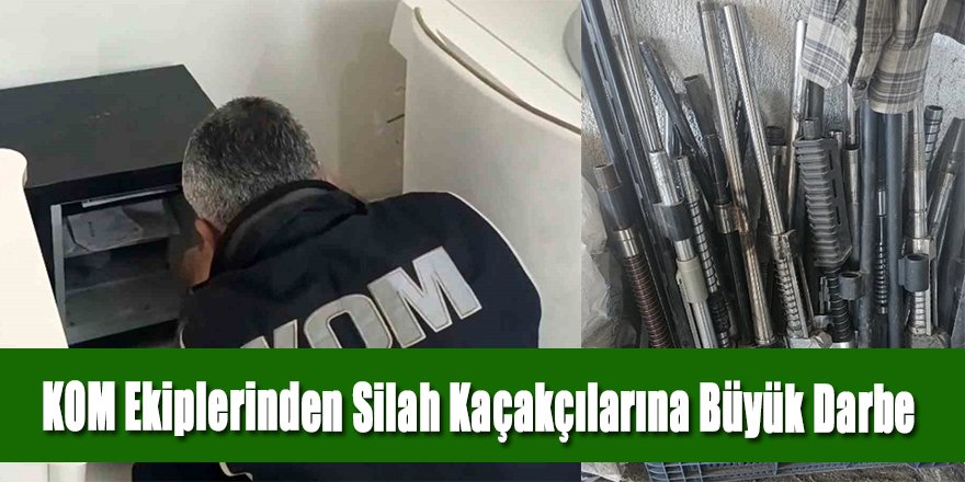 KOM Ekiplerinden Silah Kaçakçılarına Büyük Darbe