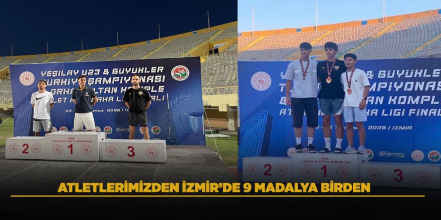 ATLETLERİMİZDEN İZMİR’DE 9 MADALYA BİRDEN