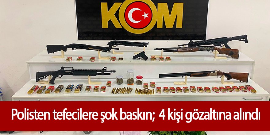 Polisten Tefecilik Operasyonu: 4 Şüpheli Gözaltına Alındı