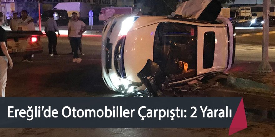 Ereğli’de Otomobiller Çarpıştı: 2 Yaralı