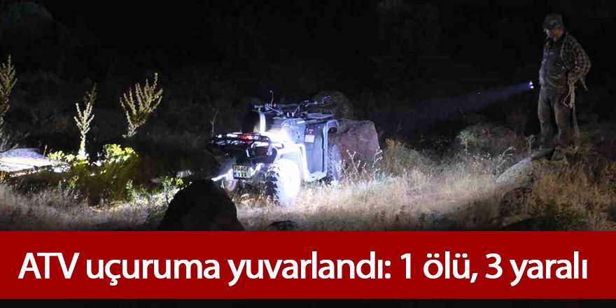 ATV uçuruma yuvarlandı: 1 ölü, 3 yaralı
