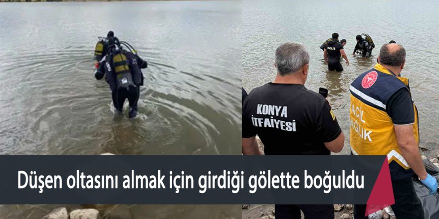 Oltasını almak için girdiği gölette boğuldu