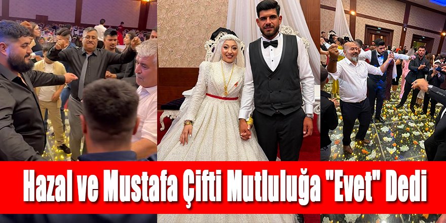 Hazal ve Mustafa Çifti Mutluluğa "Evet" Dedi