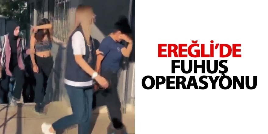 Ereğli’de Fuhuşa Şafak Operasyonu: 6 Mağdur Kurtarıldı, 3 Şüpheli Gözaltında