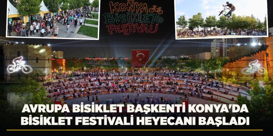 AVRUPA BİSİKLET BAŞKENTİ KONYA'DA BİSİKLET FESTİVALİ HEYECANI BAŞLADI