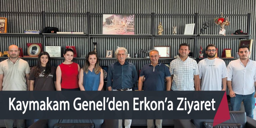 Kaymakam Genel’den Erkon’a Ziyaret