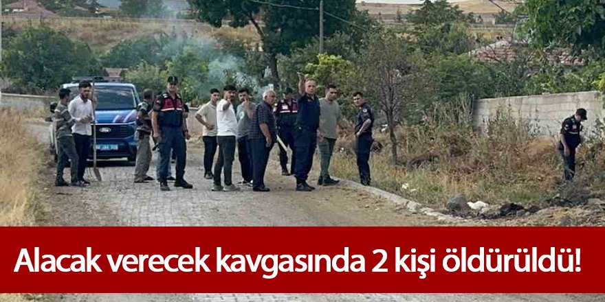 Alacak verecek kavgasında 2 kişi öldürüldü