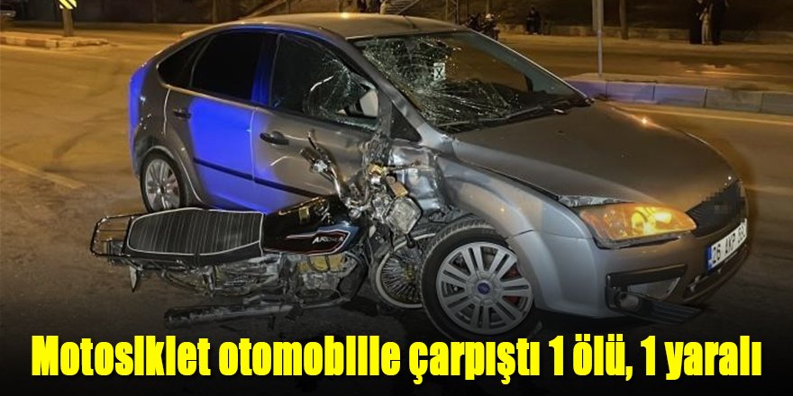 Motosiklet otomobille çarpıştı 1 ölü, 1 yaralı