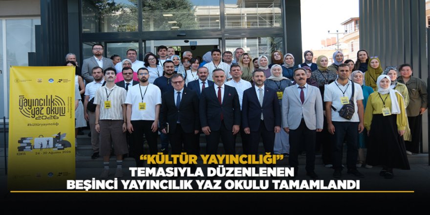 “KÜLTÜR YAYINCILIĞI” TEMASIYLA DÜZENLENEN BEŞİNCİ YAYINCILIK YAZ OKULU TAMAMLANDI