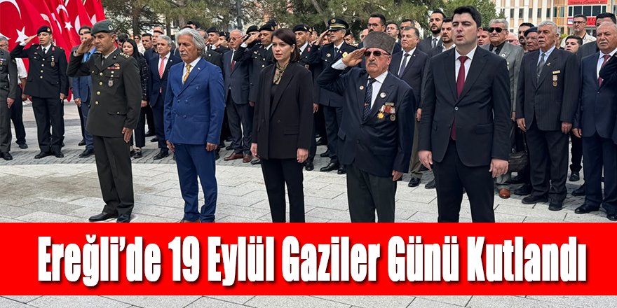 Ereğli’de 19 Eylül Gaziler Günü Kutlandı