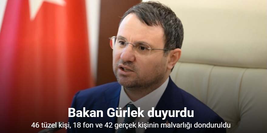 46 tüzel kişi, 18 fon ve 42 gerçek kişinin malvarlığı donduruldu