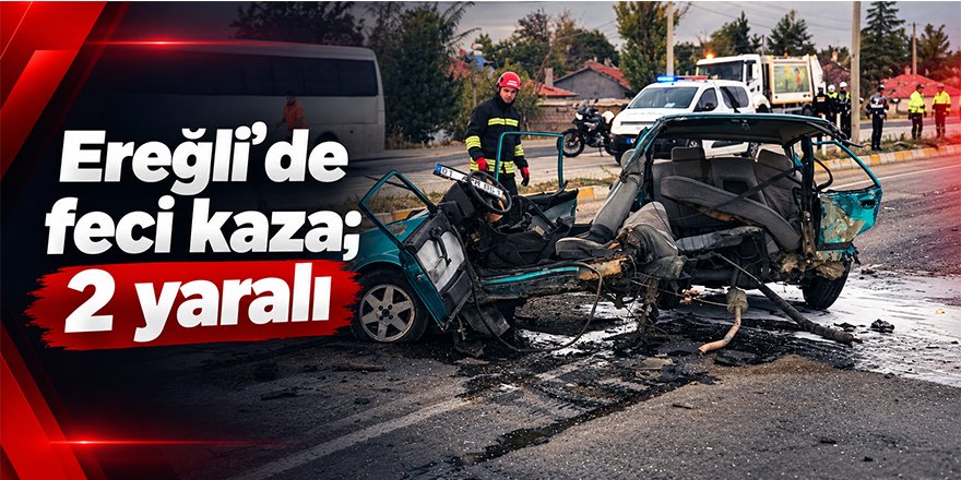 Ereğli’de feci kaza; 2 yaralı