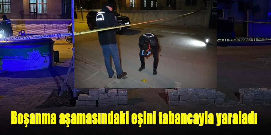 Boşanma aşamasındaki eşini tabancayla yaraladı