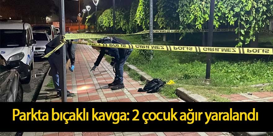 Parkta bıçaklı kavga: 2 çocuk ağır yaralandı