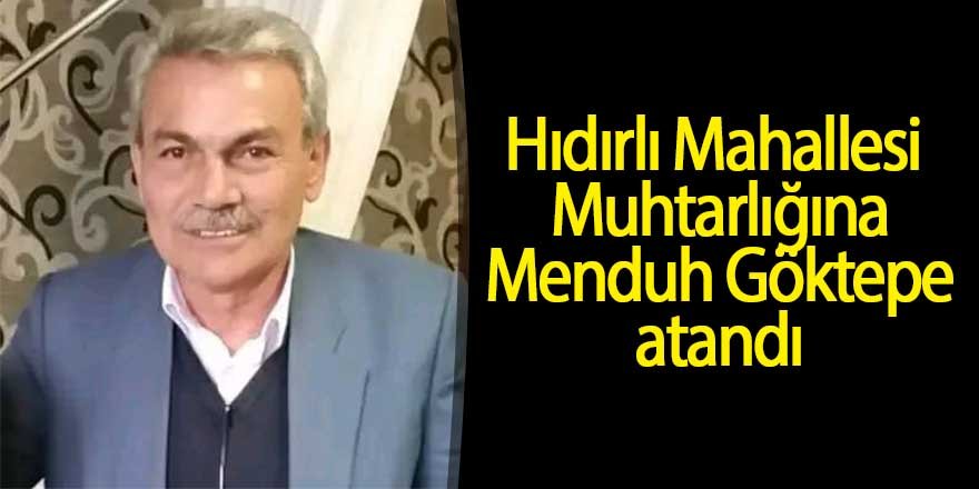 Hıdırlı Mahallesi Muhtarlığına Menduh Göktepe atandı