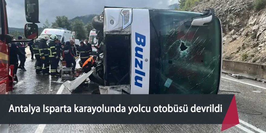 Antalya - Isparta karayolunda yolcu otobüsü devrildi