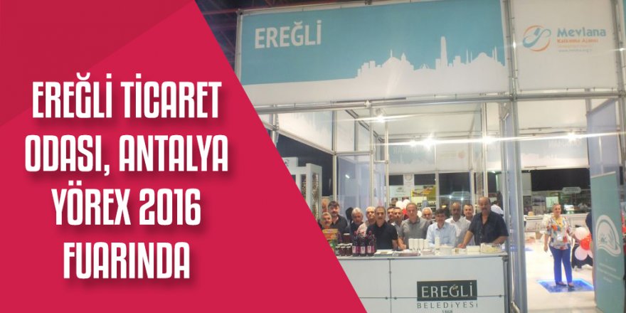 Ereğli Ticaret Odası, Antalya Yörex 2016 Fuarında