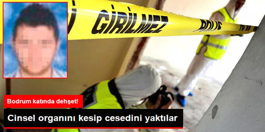 İstanbul'da Korkunç Olay! Cinsel Organını Kesip Cesedini Yaktılar