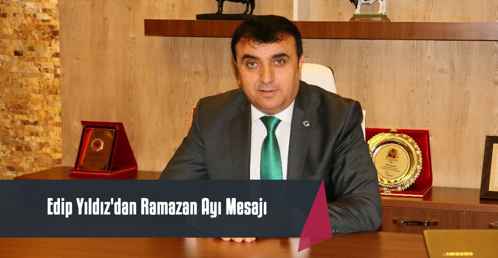 Başkan Yıldız'dan Ramazan Ayı Mesajı